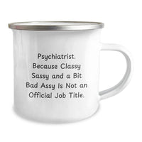 Load image into Gallery viewer, Psychiatrist Funny Gifts, Camping Mug with Sassy Quote, Gifts from Friends to a Classy Psych, Gifts for Psychiatrist Graduation - Image 2
