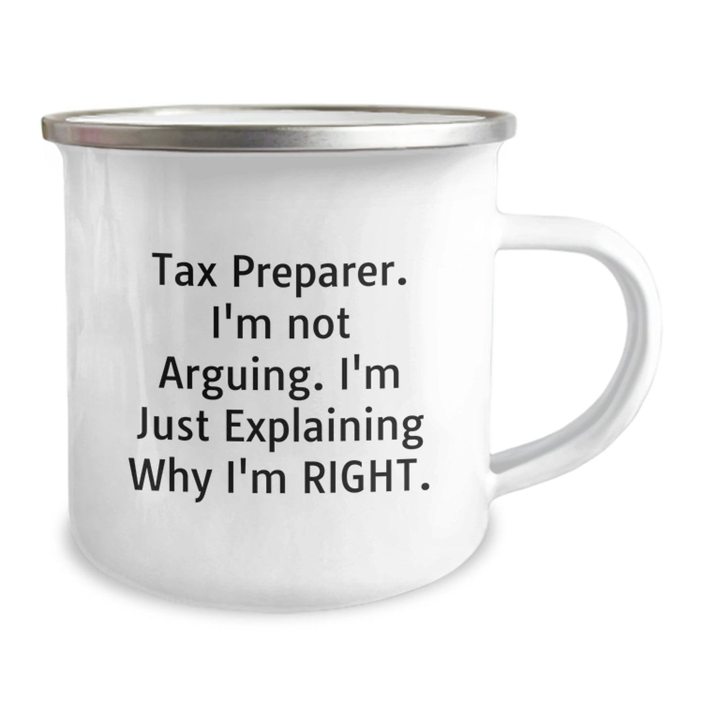 Tax Preparer Humor Gifts for Birthday, Funny Camping Mug with Quote 'I'm Not Arguing. I'm Just Explaining Why I'm Right.' - Gifts from Men to Tax Preparer Friends - Image 2