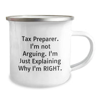 Load image into Gallery viewer, Tax Preparer Humor Gifts for Birthday, Funny Camping Mug with Quote &#39;I&#39;m Not Arguing. I&#39;m Just Explaining Why I&#39;m Right.&#39; - Gifts from Men to Tax Preparer Friends - Image 2
