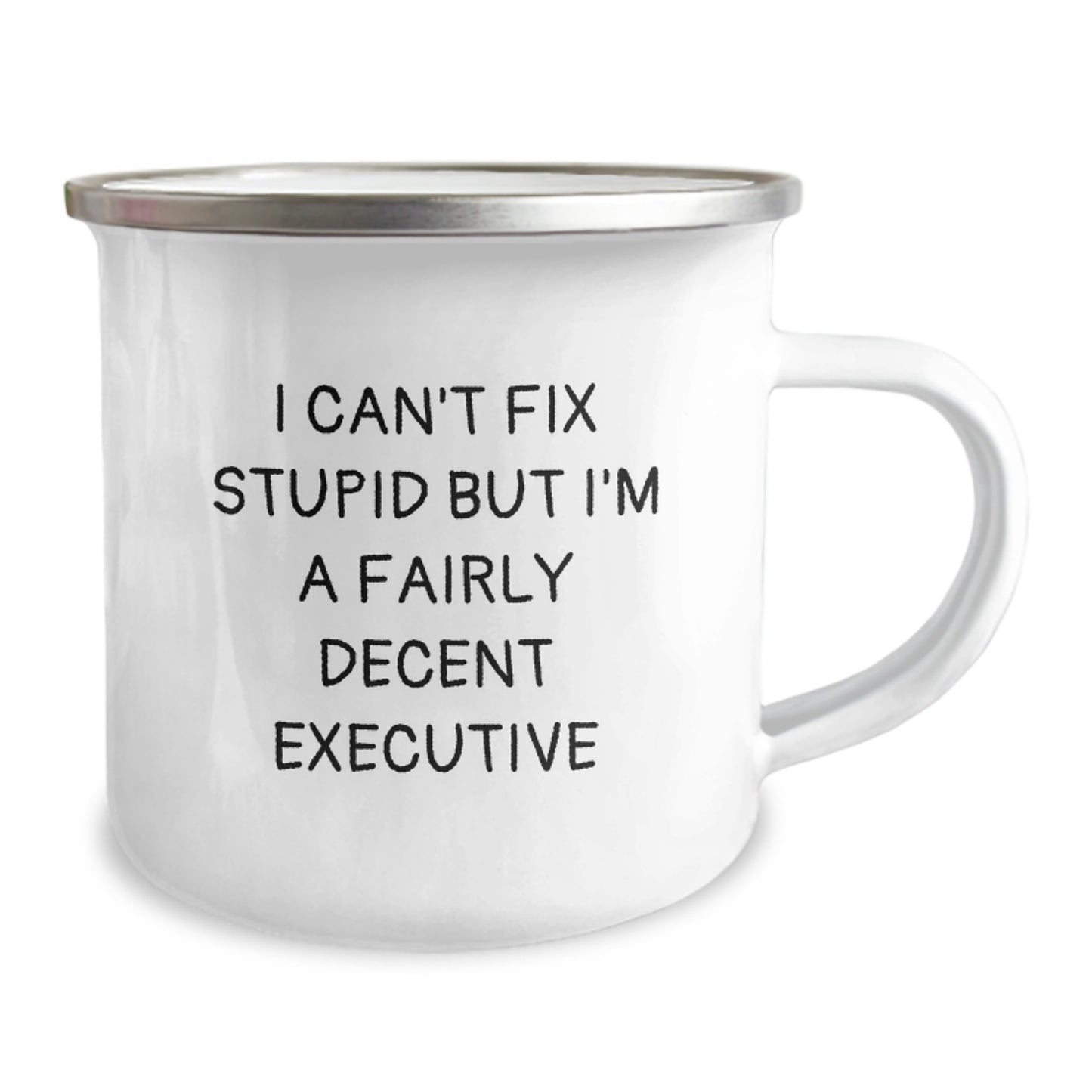 Funny Executive Gifts from Friends - I Can't Fix Stupid But I'm A Fairly Decent Executive, 12 oz Camping Mug for Birthday, Stainless Steel with Enamel Finish - Image 2