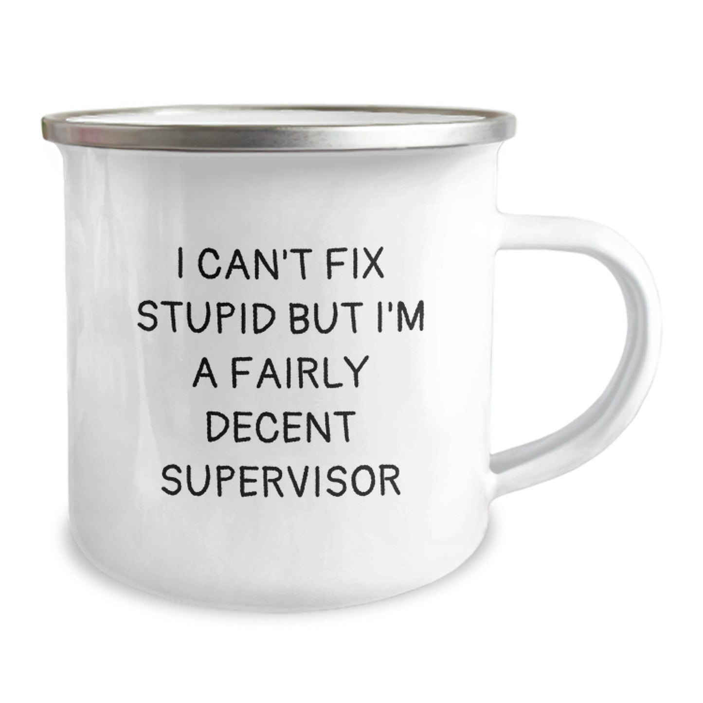 Funny Supervisor Gifts, I Can't Fix Stupid But I'm A Fairly Decent Supervisor, 12oz Camping Mug, Birthday Unique Gifts from Friends to Supervisor - Image 2