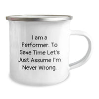 Load image into Gallery viewer, Funny Performer Camping Mug Gifts for Men Friends Family from Loved Ones - I&#39;m Never Wrong - Image 2
