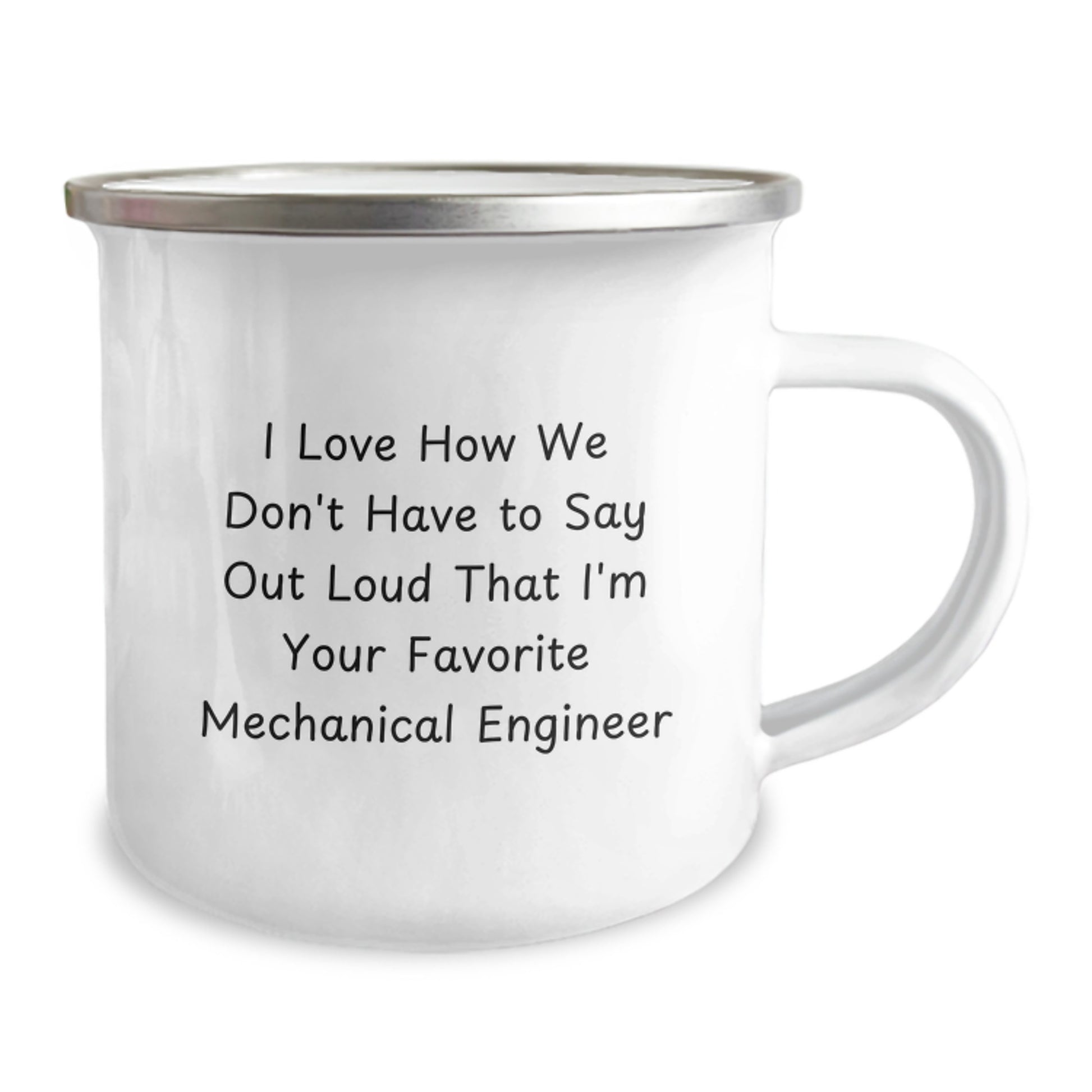 Funny Mechanical Engineer Gifts for Him, Camping Mug for Friends, Unique Christmas Unique Ideas from Men, I Love How We Don't Have To Say Out Loud That I'm Your Favorite Mechanical Engineer - Image 2