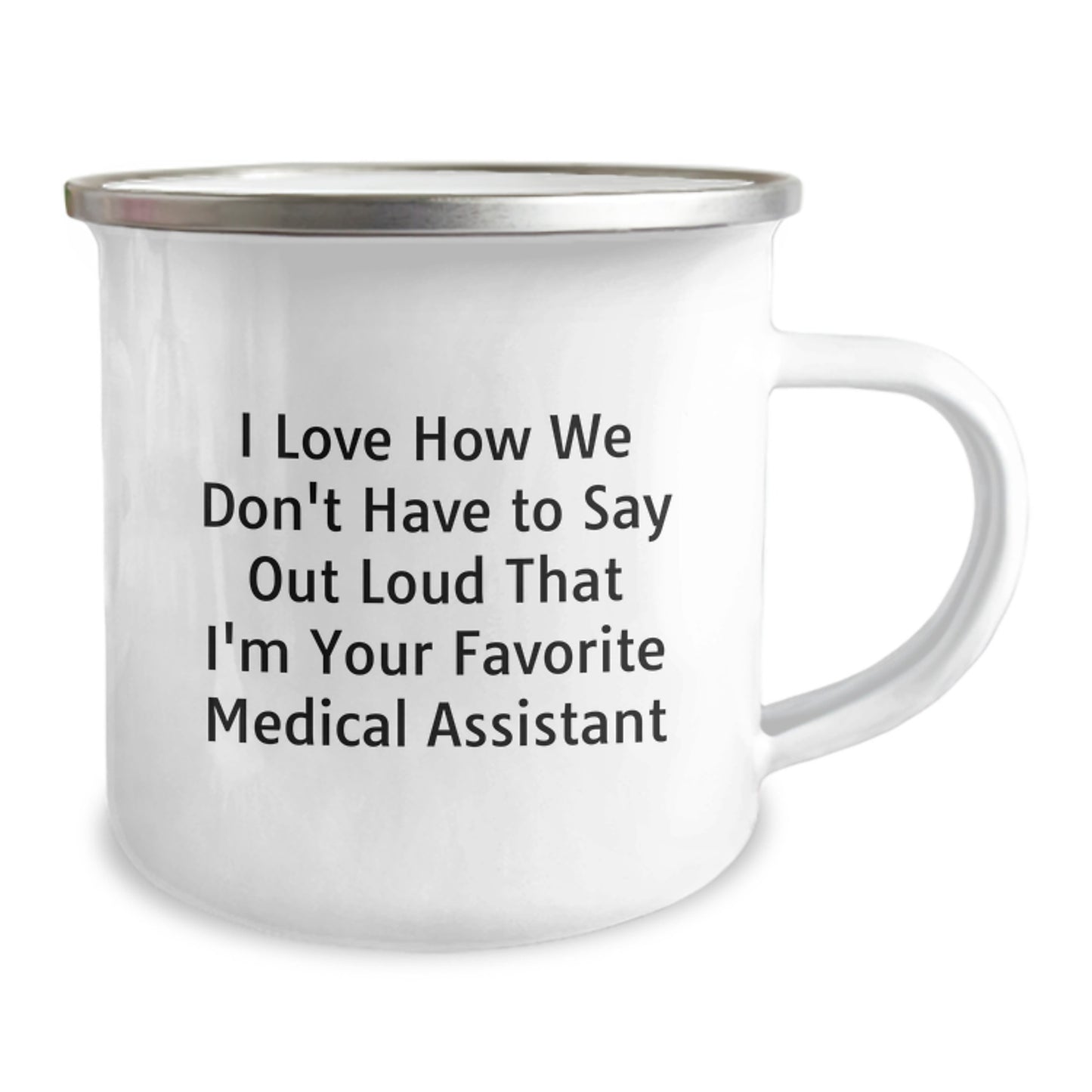 Funny Medical Assistant Christmas Unique Gifts from Family for Men and Women Unique Camping Mug I Love How We Don't Have To Say Out Loud That I'm Your Favorite Medical Assistant - Image 2