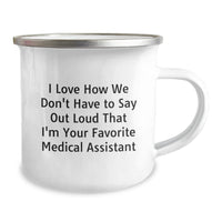 Load image into Gallery viewer, Funny Medical Assistant Christmas Unique Gifts from Family for Men and Women Unique Camping Mug I Love How We Don&#39;t Have To Say Out Loud That I&#39;m Your Favorite Medical Assistant - Image 2
