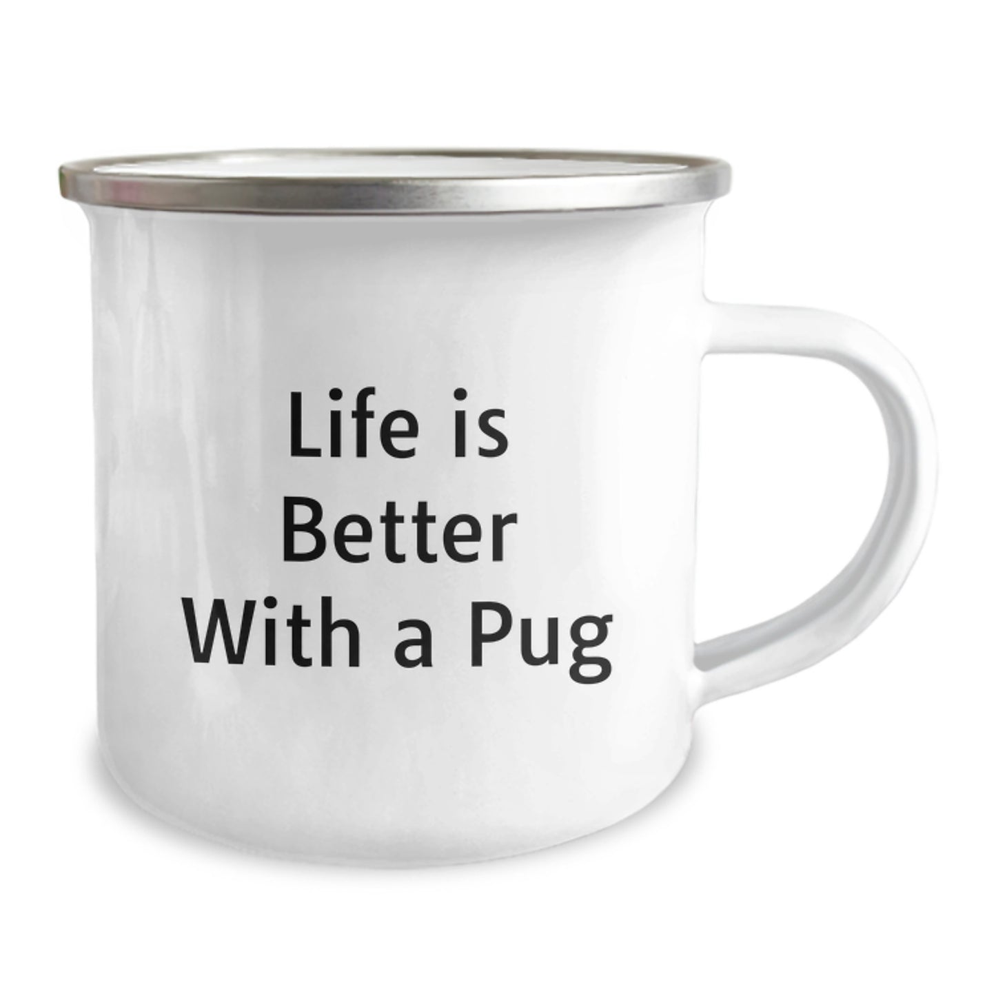 Pug Dog Camping Mug, Funny Quote 'Life Is Better With A Pug' Gifts from Family for Pug Dog Lovers, 12 oz Stainless Steel with Enamel Finish, Perfect Graduation Unique Gifts - Image 2