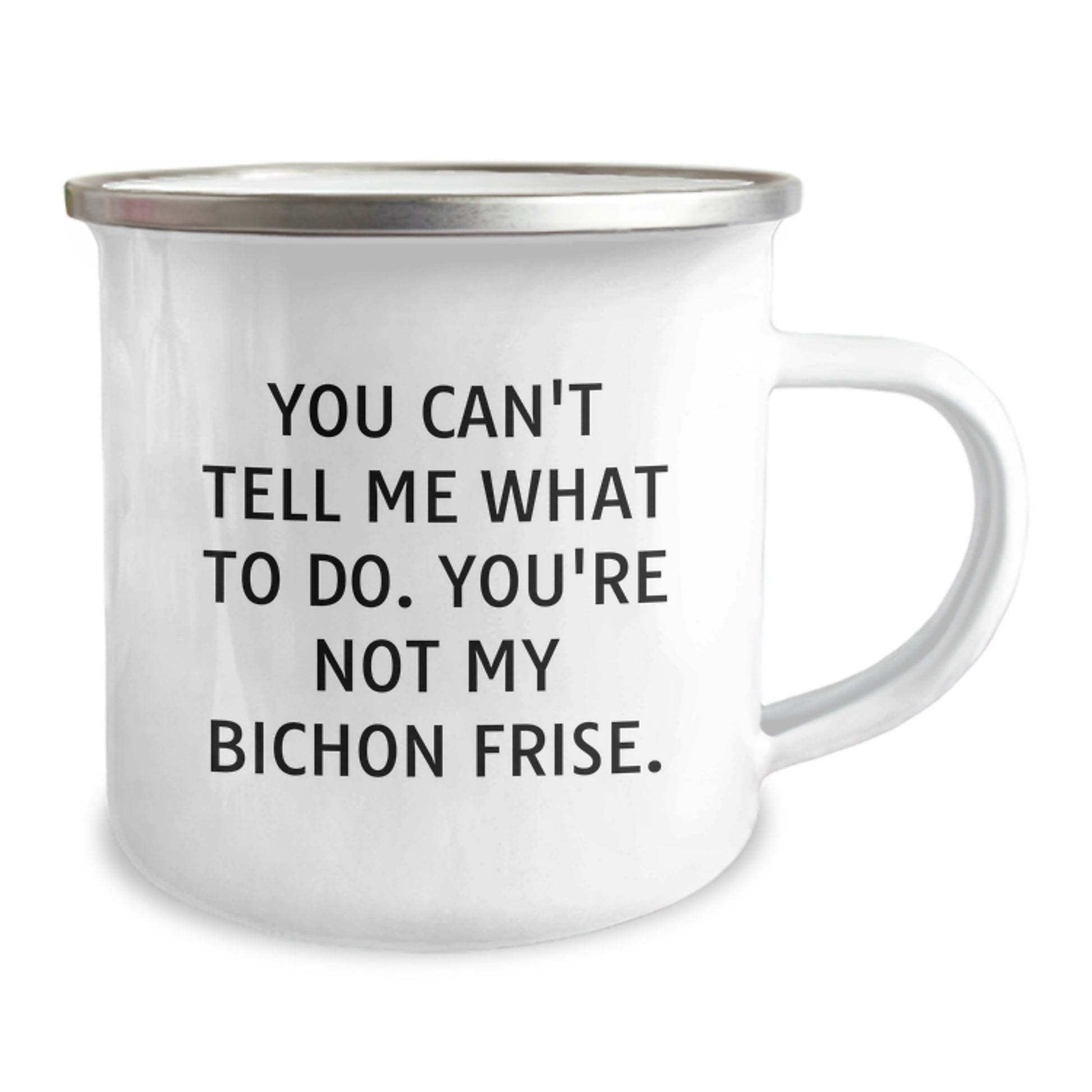 Bichon Frise Dog Lovers Funny Gift, Camping Mug for Birthday, 'You Can't Tell Me What To Do. You're Not My Bichon Frise.' from Friends, Gifts for Men, Women, Family - Image 2