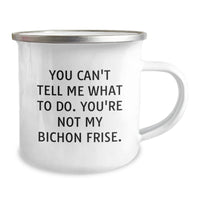 Load image into Gallery viewer, Bichon Frise Dog Lovers Funny Gift, Camping Mug for Birthday, &#39;You Can&#39;t Tell Me What To Do. You&#39;re Not My Bichon Frise.&#39; from Friends, Gifts for Men, Women, Family - Image 2
