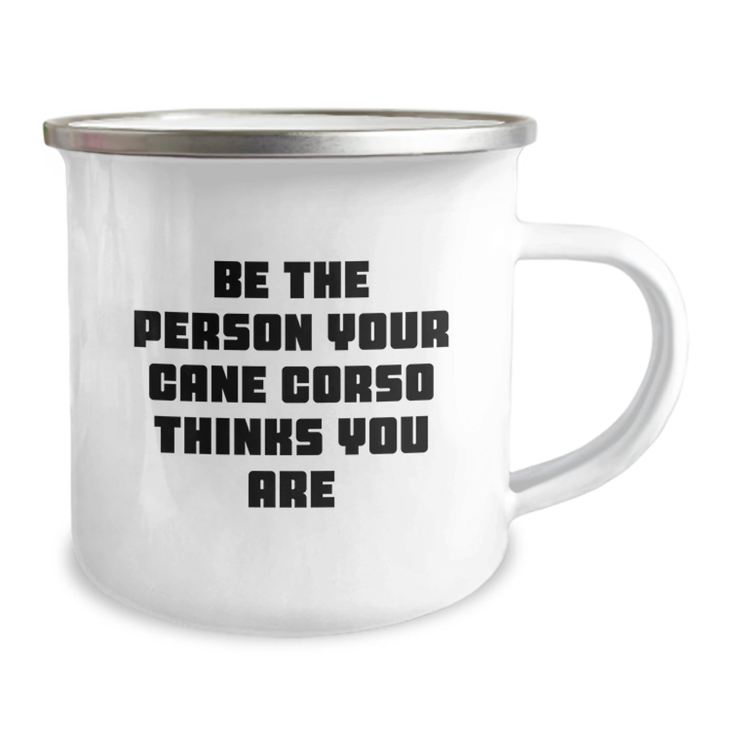 Funny Cane Corso Dog Gifts for Him, Inspirational Quote - Be The Person Your Cane Corso Thinks You Are, Enamel Camping Mug Birthday Unique Gifts - Image 2