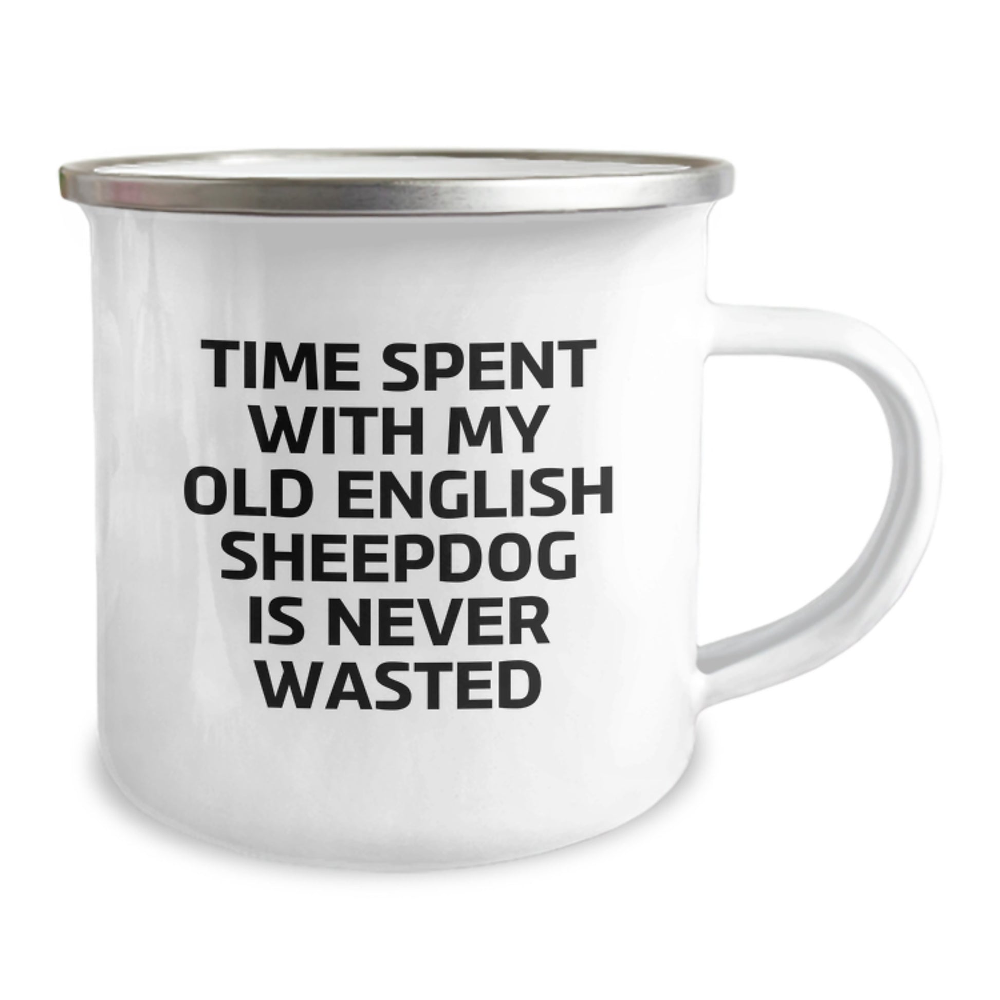 Old English Sheepdog Camping Mug, Gifts from Family, Unique Birthday Unique Gifts for Old English Sheepdog Lovers, Time Spent Is Never Wasted, Funny Quote, 12 oz Stainless Steel Camping Mug - Image 2