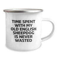 Load image into Gallery viewer, Old English Sheepdog Camping Mug, Gifts from Family, Unique Birthday Unique Gifts for Old English Sheepdog Lovers, Time Spent Is Never Wasted, Funny Quote, 12 oz Stainless Steel Camping Mug - Image 2
