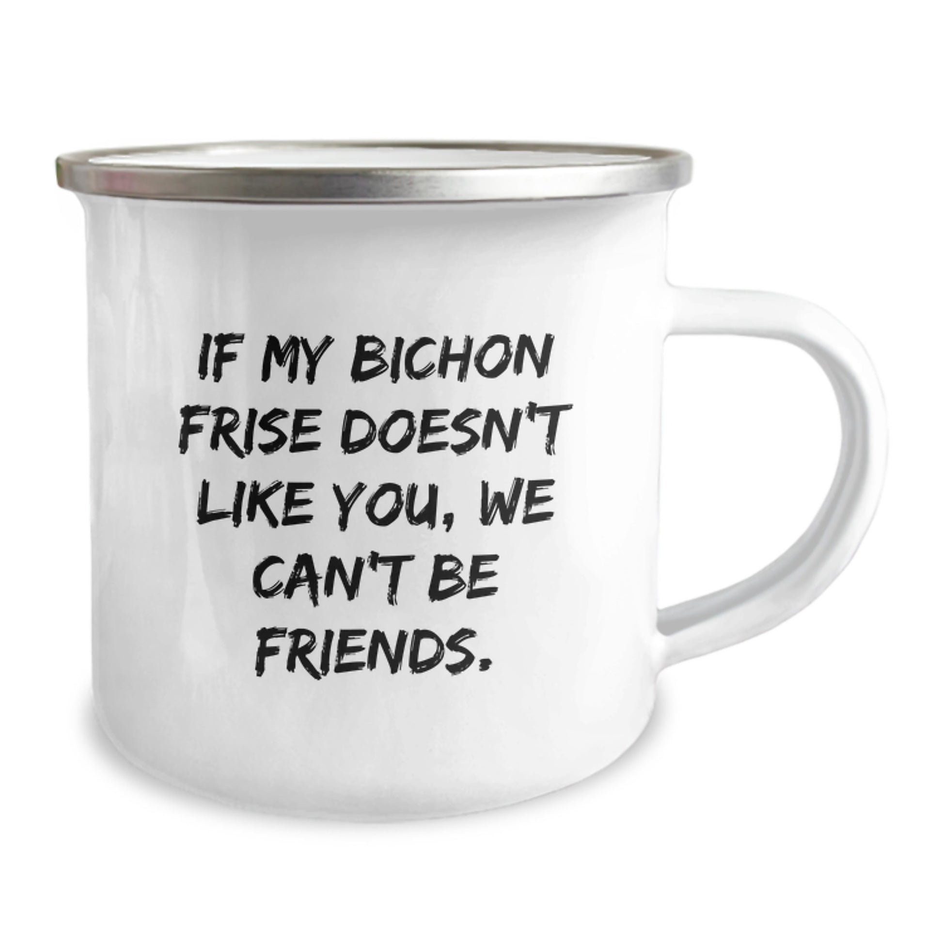 Funny Bichon Frise Dog Camping Mug Gifts from Friends to Family, Bichon Frise Dog Lovers on Birthday, If My Bichon Frise Doesn't Like You, We Can't Be Friends. - Image 2