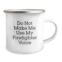 Load image into Gallery viewer, Funny Firefighter Gifts from Men to Firefighters - Do Not Make Me Use My Firefighter Voice Graduation Unique Gifts for Firefighters, Camping Mug, Funny Firefighter Humor - Image 2
