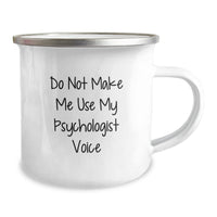 Load image into Gallery viewer, Funny Psychologist Gifts from Friends to Men, Women, Coworkers, Family - &#39;Do Not Make Me Use My Psychologist Voice&#39; Camping Mug for Graduation - Image 2
