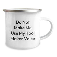Load image into Gallery viewer, Funny Tool Maker Gifts - Graduation Unique Gifts from Friends to Tool Makers, Camping Mug for Men and Women, Do Not Make Me Use My Tool Maker Voice - Image 2

