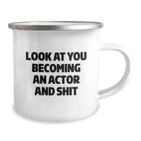 Load image into Gallery viewer, Funny Actor Gifts from Friends to Actor, Look At You Becoming An Actor And Shit, Camping Mug for Graduation - Image 2
