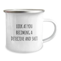 Load image into Gallery viewer, Funny Detective Camping Mug for Graduation, Gifts from Friends to Men, Unique Funny Quote for Him, 'Look At You Becoming A Detective And Shit', Detective Gifts for Men - Image 2
