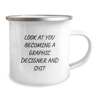 Load image into Gallery viewer, Gifts from Friends for Graphic Designer&#39;s Graduation, Camping Mug with Funny Quote &#39;Look At You Becoming A Graphic Designer And Shit&#39;, Unique Graduation Gifts for Him or Her - Image 2
