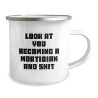 Load image into Gallery viewer, Mortician Funny Quote Camping Mug, Gifts from Friends for Mortician Graduation, Look At You Becoming A Mortician And Shit, 12 oz Stainless Steel with Enamel Finish - Image 2
