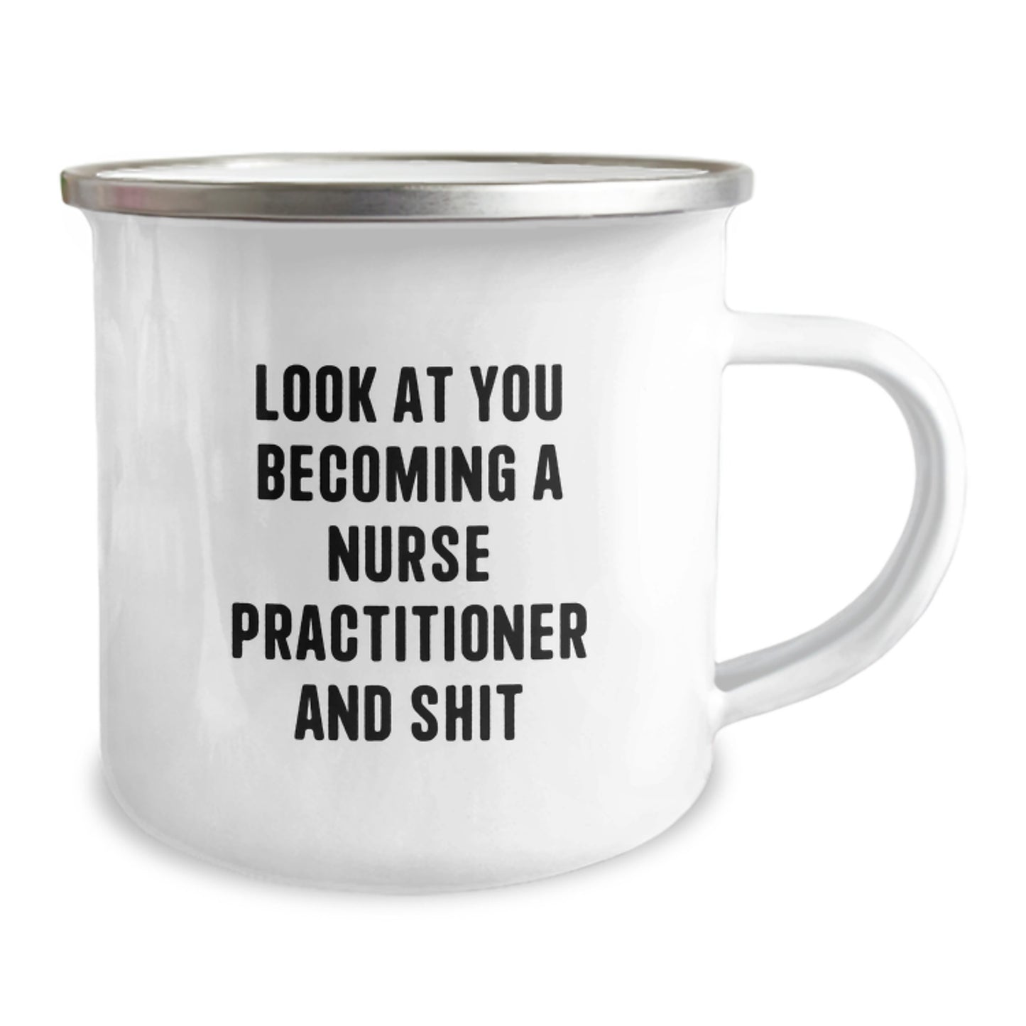 Funny Nurse Practitioner Gifts from Friends for Graduation - Camping Mug with Quote 'Look At You Becoming A Nurse Practitioner And Shit' - Unique Gifts for Nurse Practitioner - Image 2