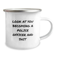 Load image into Gallery viewer, Police Officer Gifts from Friends, Unique Graduation Mugs for Men, Funny Quote &#39;Look At You Becoming A Police Officer And Shit&#39;, Camping Mug, 12 oz, Stainless Steel with Enamel Finish - Image 2
