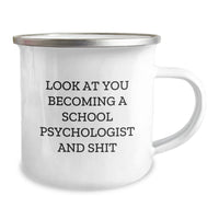 Load image into Gallery viewer, Funny School Psychologist Gifts from Family - Unique Camping Mugs for School Psychologist Graduation - &#39;Look At You Becoming A School Psychologist And Shit&#39; - Gifts for School Psychologist - Image 2
