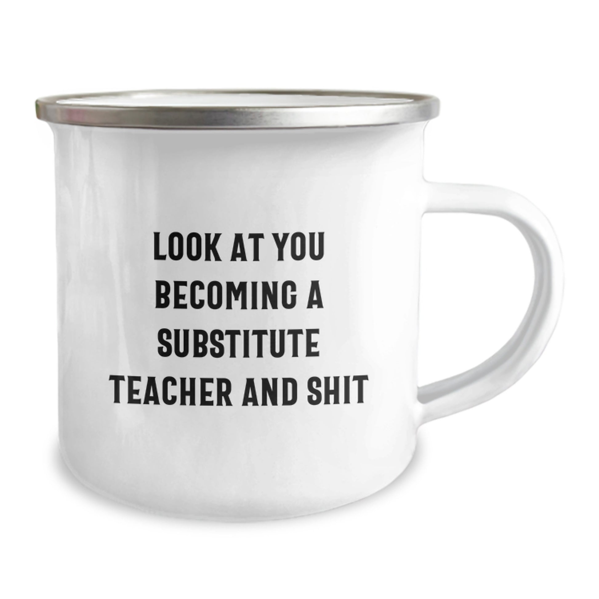 Funny Substitute Teacher Gifts for Him Her Friends Coworkers - 'Look At You Becoming A Substitute Teacher And Shit' Camping Mug, 12 oz Stainless Steel with Enamel Finish, Ideal Gift for Graduation - Image 2