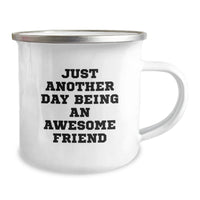 Load image into Gallery viewer, Just Another Day Being An Awesome Friend Gifts from Friends to Friend Camping Mug for Graduation - Image 2

