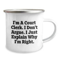Load image into Gallery viewer, Funny Court Clerk Gifts for Birthday - I'm A Court Clerk. I Don't Argue. I Just Explain Why I'm Right. - Camping Mug from Family, Friends, Coworkers - Image 2
