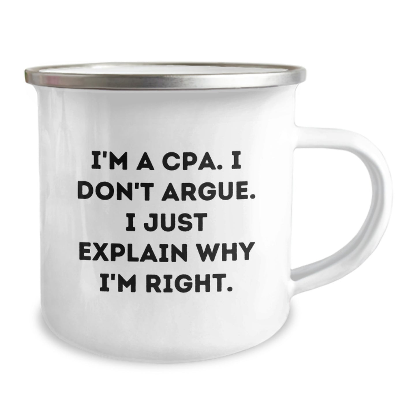 Funny CPA Gifts for Graduation, Camping Mug with 'I'm A Cpa. I Don't Argue. I Just Explain Why I'm Right.' Quote, Gifts from Friends, Graduation Unique Gifts for CPA - Image 2