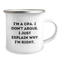 Load image into Gallery viewer, Funny CPA Gifts for Graduation, Camping Mug with &#39;I&#39;m A Cpa. I Don&#39;t Argue. I Just Explain Why I&#39;m Right.&#39; Quote, Gifts from Friends, Graduation Unique Gifts for CPA - Image 2
