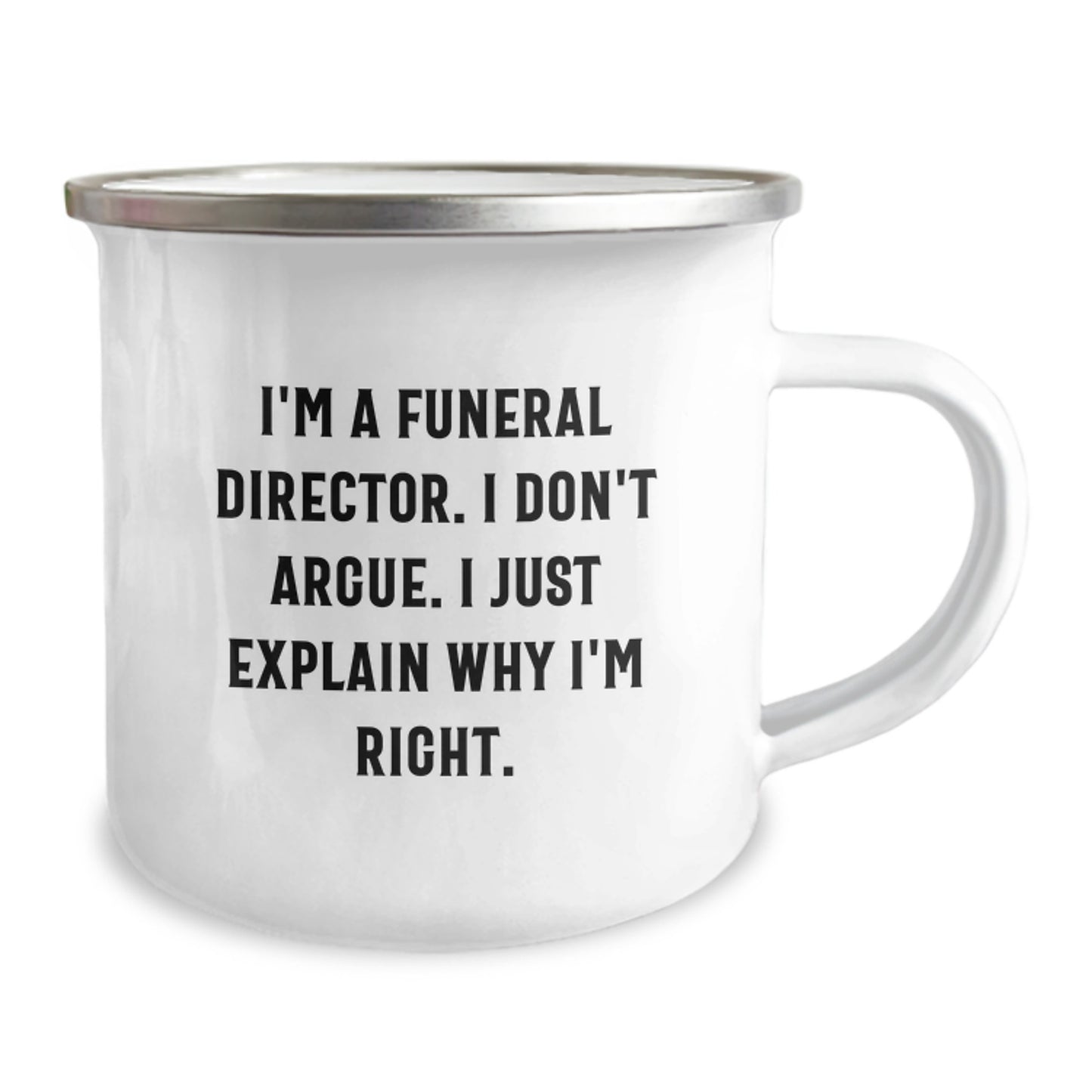 Funny Gifts for Funeral Directors, 'I'm A Funeral Director. I Don't Argue. I Just Explain Why I'm Right.' Camping Mug for Men, Unique Graduation Gifts from Family - Image 2