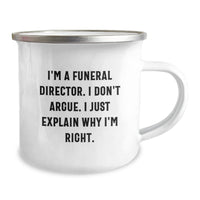 Load image into Gallery viewer, Funny Gifts for Funeral Directors, &#39;I&#39;m A Funeral Director. I Don&#39;t Argue. I Just Explain Why I&#39;m Right.&#39; Camping Mug for Men, Unique Graduation Gifts from Family - Image 2
