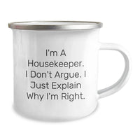 Load image into Gallery viewer, Funny Housekeeper Gifts from Family to Housekeeper Friends - Camping Mug for Graduation, 'I'm A Housekeeper. I Don't Argue. I Just Explain Why I'm Right.' - Image 2

