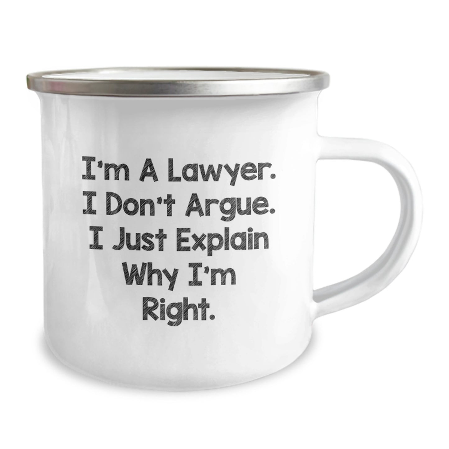 Funny Lawyer Gifts from Friends for Graduation - I'm A Lawyer. I Don't Argue. I Just Explain Why I'm Right. - 12 oz Stainless Steel Camping Mug - Image 2