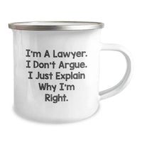Load image into Gallery viewer, Funny Lawyer Gifts from Friends for Graduation - I&#39;m A Lawyer. I Don&#39;t Argue. I Just Explain Why I&#39;m Right. - 12 oz Stainless Steel Camping Mug - Image 2
