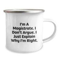 Load image into Gallery viewer, Magistrate Gifts for Men, Funny Camping Mug with Quote 'I'm A Magistrate. I Don't Argue. I Just Explain Why I'm Right.' from Friends, Unique Graduation Gifts for Him - Image 2
