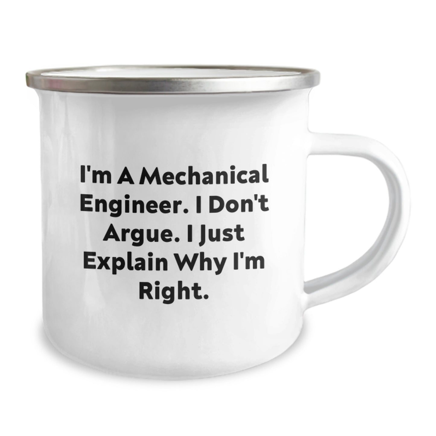 Funny Mechanical Engineer Gifts, Camping Mug for Graduation from Friends, 'I'm A Mechanical Engineer. I Don't Argue. I Just Explain Why I'm Right.' - Image 2