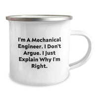 Load image into Gallery viewer, Funny Mechanical Engineer Gifts, Camping Mug for Graduation from Friends, &#39;I&#39;m A Mechanical Engineer. I Don&#39;t Argue. I Just Explain Why I&#39;m Right.&#39; - Image 2
