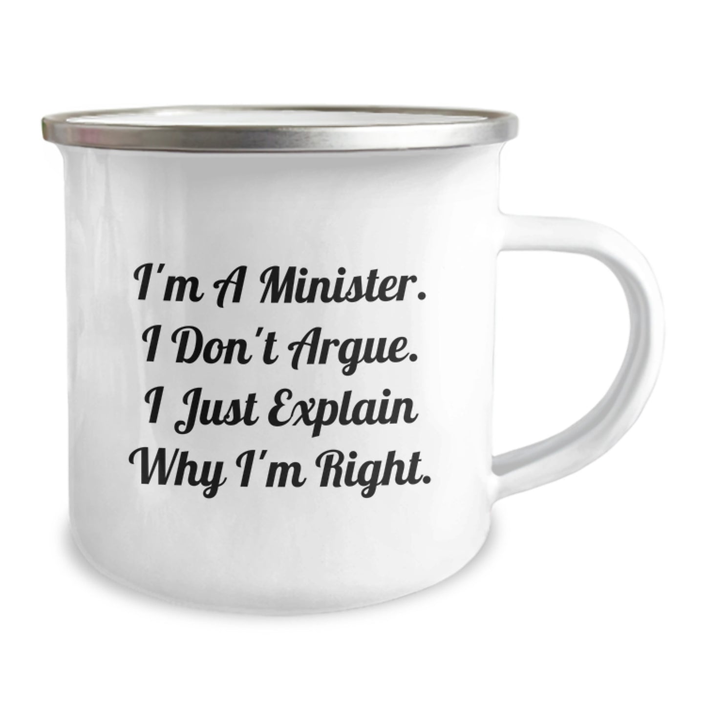 Funny Minister Gifts - Camping Mug for Graduation, 'I'm A Minister. I Don't Argue. I Just Explain Why I'm Right.' - Gifts from Men to Minister Friends on Occasion of Graduation - Image 2