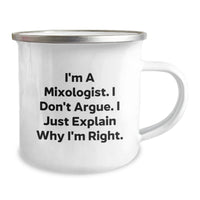 Load image into Gallery viewer, Mixologists Gifts from Friends, Camping Mug for Graduation, &#39;I&#39;m A Mixologist. I Don&#39;t Argue. I Just Explain Why I&#39;m Right.&#39; Funny Quote, Stainless Steel with Enamel Finish, 12 oz Capacity - Image 2
