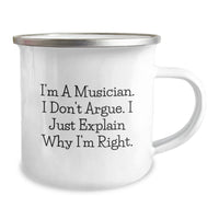 Load image into Gallery viewer, Funny Musician Gifts from Friends, Camping Mug for Graduation, &#39;I&#39;m A Musician. I Don&#39;t Argue. I Just Explain Why I&#39;m Right.&#39; - Image 2
