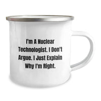 Load image into Gallery viewer, Nuclear Technologist Funny Graduation Gifts from Friends for Men Unique Camping Mug - &#39;I&#39;m A Nuclear Technologist. I Don&#39;t Argue. I Just Explain Why I&#39;m Right.&#39; - Image 2

