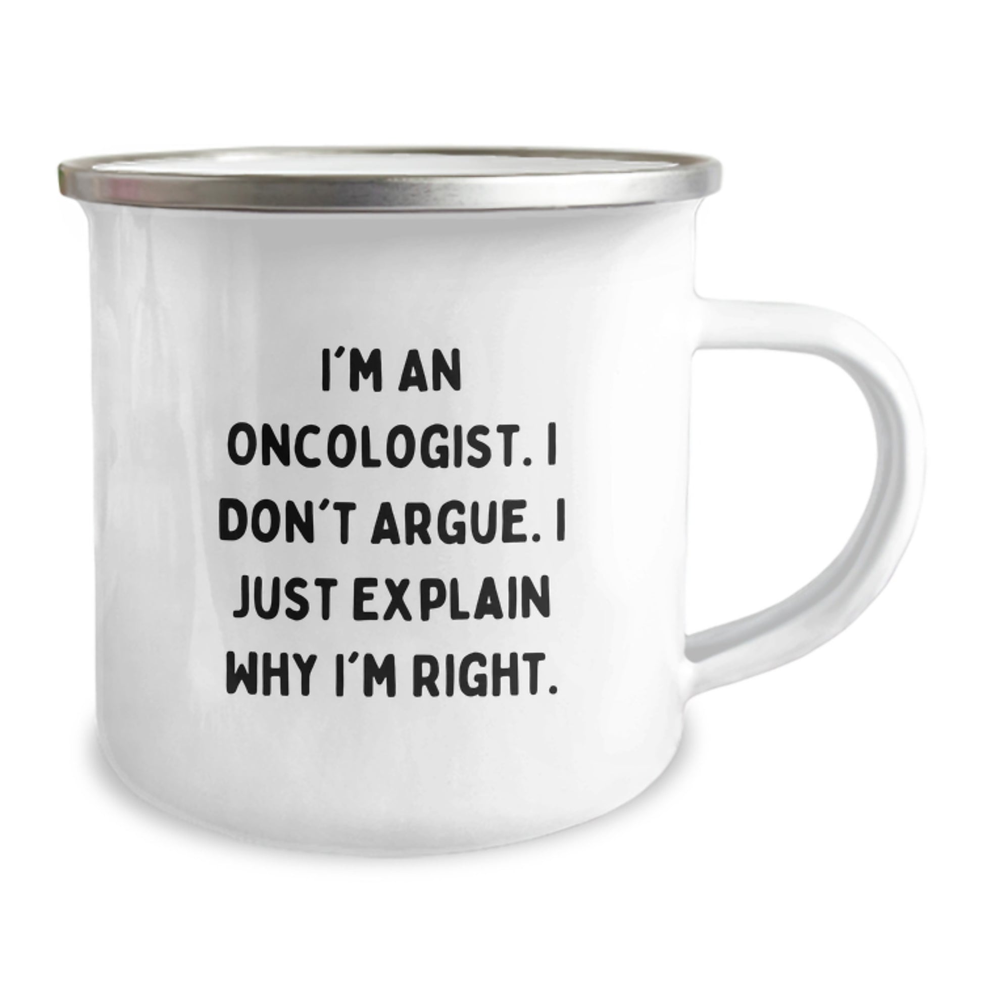 Oncologist Humor Gifts from Friends - 'I'm An Oncologist. I Don't Argue. I Just Explain Why I'm Right.' Graduation Unique Gifts for Oncologist Men, Funny Camping Mug - Image 2