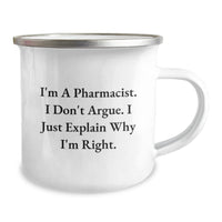 Load image into Gallery viewer, Funny Pharmacist Gift, &#39;I&#39;m A Pharmacist. I Don&#39;t Argue. I Just Explain Why I&#39;m Right.&#39; Enamel Camping Mug for Pharmacist Birthday - Image 2
