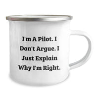 Load image into Gallery viewer, Pilot Gifts from Friends, Gifts for Pilot, Funny Camping Mug, I&#39;m A Pilot. I Don&#39;t Argue. I Just Explain Why I&#39;m Right., Graduation Unique Gifts for Men - Image 2
