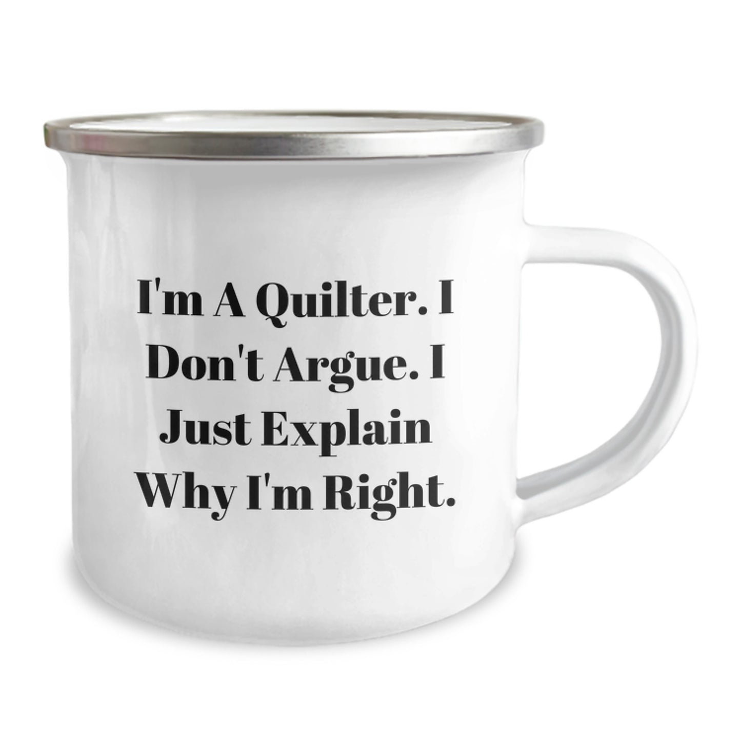 Quilter Gifts from Friends, Humorous Camping Mug, 'I'm A Quilter. I Don't Argue. I Just Explain Why I'm Right.' Funny Graduation Unique Gifts for Quilter - Image 2