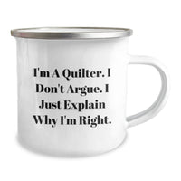 Load image into Gallery viewer, Quilter Gifts from Friends, Humorous Camping Mug, 'I'm A Quilter. I Don't Argue. I Just Explain Why I'm Right.' Funny Graduation Unique Gifts for Quilter - Image 2
