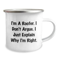 Load image into Gallery viewer, Roofer Gifts from Friends for Men, &#39;I&#39;m A Roofer. I Don&#39;t Argue. I Just Explain Why I&#39;m Right.&#39; Funny Camping Mug for Graduation - Image 2
