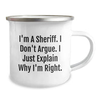 Load image into Gallery viewer, Funny Sheriff Gifts for Men - I&#39;m A Sheriff. I Don&#39;t Argue. I Just Explain Why I&#39;m Right. Camping Mug for Graduation - Gifts from Men to Sheriff Friends - Image 2
